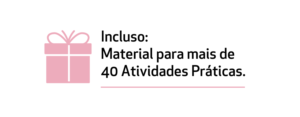 Incluso Todo material para mais de 40 Atividades Práticas