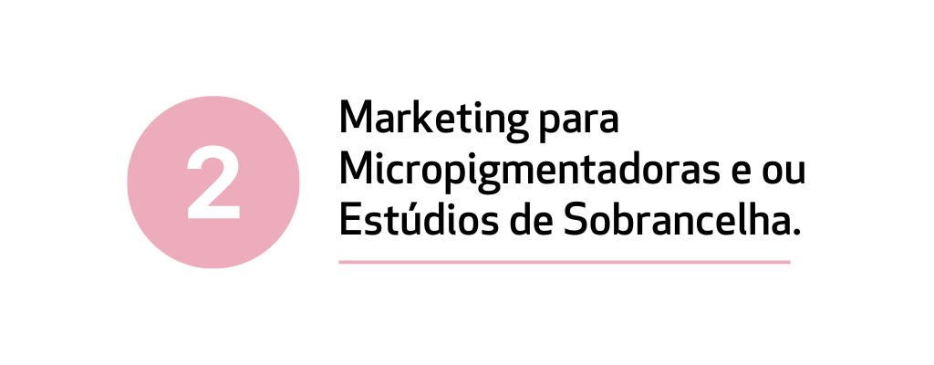 Marketing para Micropigmentadoras e ou Estúdios de Sobrancelha. (2)