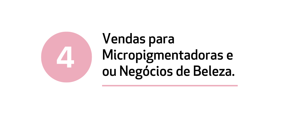 Vendas para Micropigmentadoras e ou Negócios de Beleza